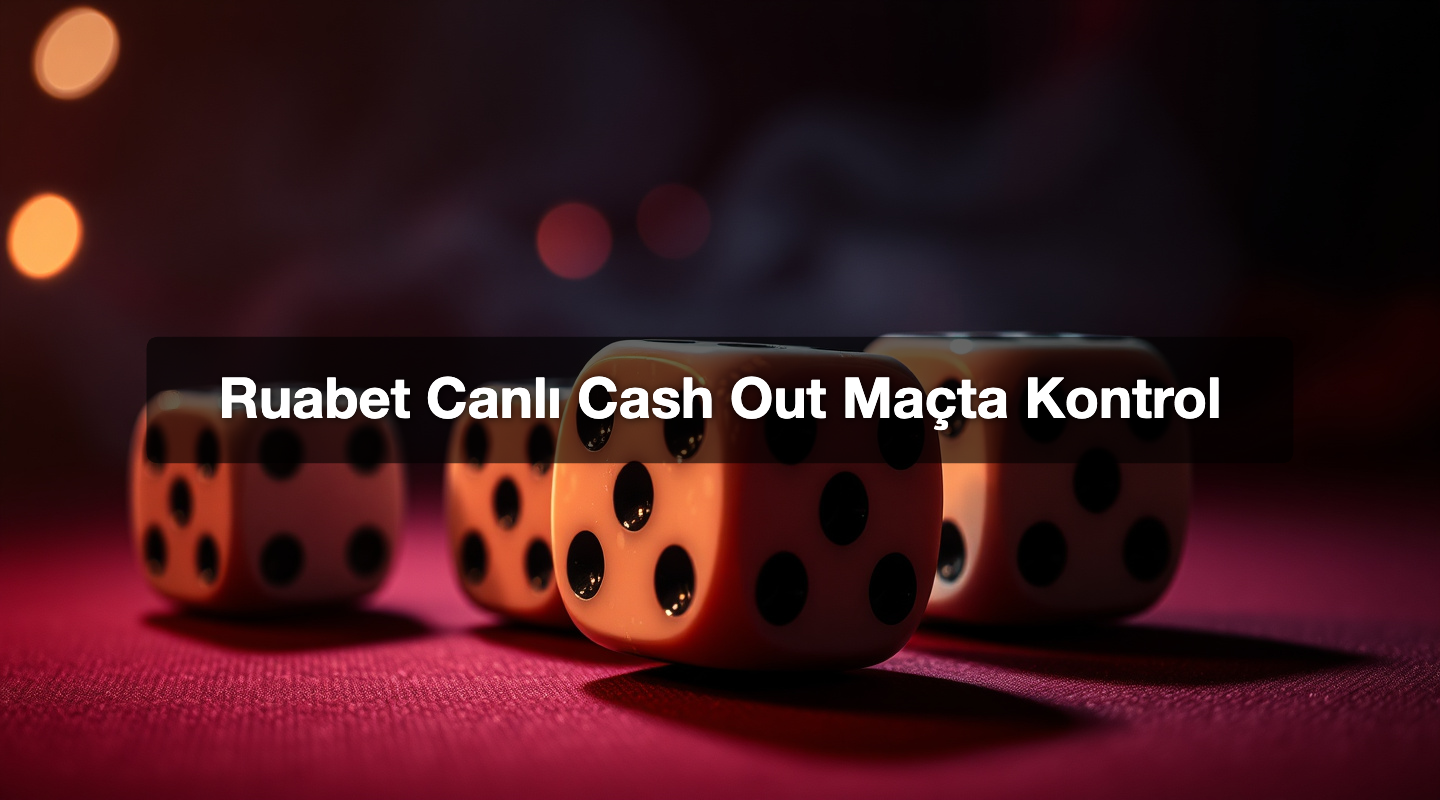 Ruabet Canlı Cash Out Maçta Kontrol